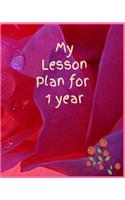 My Lesson plan for 1 year: Teacher Notebook Journal for gift, 12 Months 52 Weeks for Lesson Planning, Time Management & Classroom Organization