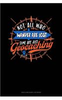 Not All Who Wander Are Lost Some Are Just Geocaching: Gas & Mileage Log Book(562 Gas & Mileage Log Book)