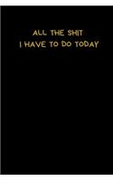 All The Shit I Have To Do Today