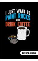 Just want to paint rocks and drink coffee. Dot Grid Journal