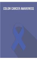 Colon Cancer Awareness: Colon Cancer Journal Notebook (6x9), Colon Cancer Books, Colon Cancer Gifts, Colon Cancer Awareness Products