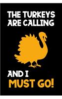 The Turkeys Are Calling And I Must Go