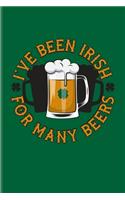 I've Been Irish For Many Beers