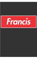 Francis: Francis Planner Calendar Notebook Journal, Personal Named Firstname Or Surname For Someone Called Francis For Christmas Or Birthdays This Makes The 