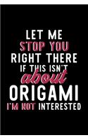 Let Me Stop You Right There If This Isn't About Origami I'm Not Interested