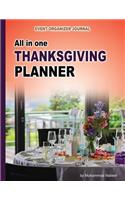 All in One Thanksgiving Planner - Event Organizer Journal: Thanksgiving Recipe Journal, Guest Book, To Do List, Memory Book, Shopping Notebook, Decoration, Cooking Menu, and Memory Writing Notebook