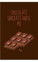 Chocolate Understands Me.: Funny Cocoa Lover's Small Lined Notebook 6" x 9"