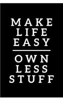 Make Life Easy Own Less Stuff