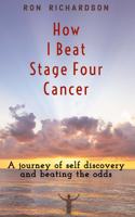 How I Beat Stage Four Cancer