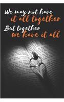 We may not have it all together But together we have it all: A 90-day Gratitude Journal