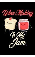 Wine Making is My Jam: Funny Wine Making Journal (Diary, Notebook) Christmas & Birthday Gift for Wine Making Enthusiasts