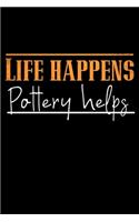 Life Happens Pottery Helps: Pottery Project Book - 80 Project Sheets to Record your Ceramic Work - Gift for Potters