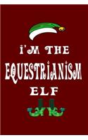 I'm The Equestrianism Elf: Christmas Gift For Travel Buddy 6" x 9" / 15.24cm x 22.86cm 100 pages Vacation Planner Book