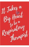 It Takes a Big Heart to be an Respiratory Therapist: Respiratory Therapy Journal For Gift - Red Notebook For Men Women - Ruled Writing Diary - 6x9 100 pages
