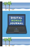 Digital Nomad Journal: Note Book Journal for Digital Nomad Living, Notepad for Writing Whilst Backpacking