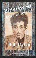 Bittersweet Love Songs of Bob Dylan