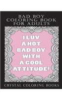 Bad Boy Coloring Book For Adults: A Totally Relatable Bad Boy Quote Adult Coloring Book Filled With Girls That love Bad Boys Coloring Pages. A Great Gift For Any Girl That Loves Bad 