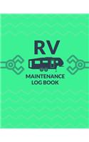 RV Maintenance Log Book: A 8.5 X 11 Logbook to Keep Track of the Constant Maintenance That the RV Needs