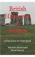 British History in 10 Stories