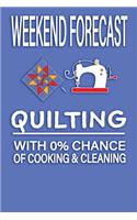 Weekend Forecast Quilting with 0% Chance of Cooking and Cleaning