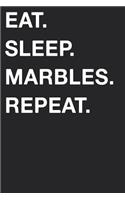 Eat Sleep Marbles Repeat: Blank Lined Composition Journal Notebook Diary Girls Boys Students Teachers Moms Dads Kids Christmas Birthdays