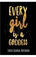 Every Girl Is a Goddess: Lined Journal Notebook