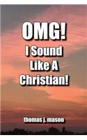 OMG! I Sound Like A Christian!