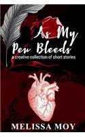 As My Pen Bleeds: A Creative Collection of Short Stories
