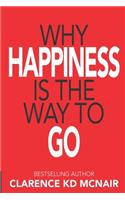 Why Happiness is the Way to Go