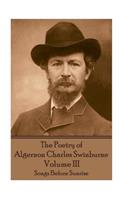 Poetry of Algernon Charles Swinburne - Volume III: Songs Before Sunrise