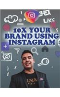 10x Your Brand Using Instagram