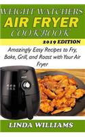 Weight Watchers Air Fryer Cookbook: Amazingly Easy Recipes to Fry, Bake, Grill, and Roast with Your Air Fryer