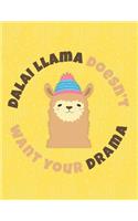 Dalai Llama Doesn't Want Your Drama: Funny Alpaca Diary Journal With a Smile Hilarious Notebook For Boys and Girls To Write Notes In(3 Funny Llama Notebooks)