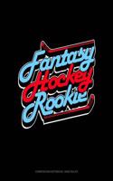 Fantasy Hockey Rookie: Composition Notebook: Wide Ruled