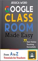 Google Classroom Made Easy