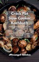 Crock Pot Slow Cooker Kochbuch: Einfache und budgetfreundliche Rezepte für herzgesunde Rezepte mit mediterraner und Keto- Diät. Gesunder Lebensstil zur Gewichtsabnahme und Steigeru
