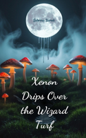 Xenon Drips Over the Wizard Turf