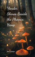 Yonder Shines Beside the Phoenix Hemp