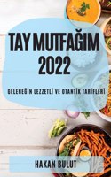 Tay MutfaĞim 2022