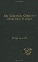 The Conceptual Coherence of the Book of Micah: No. 322 (Journal for the Study of the Old Testament Supplement S.)
