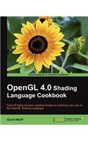 OpenGL 4.0 Shading Language Cookbook: Over 60 Highly Focused, Practical Recipes to Maximize Your Use of the Opengl Shading Language