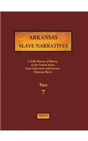 Arkansas Slave Narratives - Part 7: A Folk History of Slavery in the United States from Interviews with Former Slaves