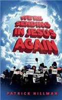 We're Sending in Jesus Again