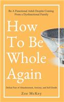 How to Be Whole Again