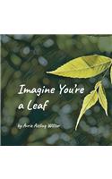 Imagine You're a Leaf
