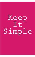 Keep It Simple: Notebook, 150 lined pages, softcover, 6 x 9