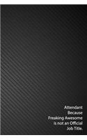 Attendant Because Freaking Awesome is not an Official Job Title