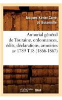 Armorial Général de Touraine. Ordonnances, Édits, Déclarations, Armoiries AV 1789 T18 (1866-1867)