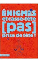 Enigmes Et Casse-Tete (Pas) Prises de Tete !
