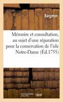 Mémoire et consultation, au sujet d'une réparation pour la conservation de l'isle Notre-Dame